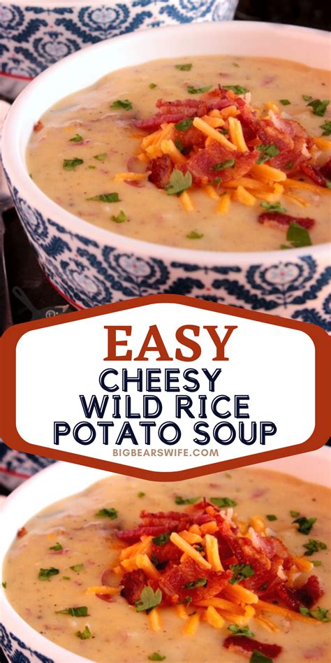 Cheesy Wild Rice Potato Soup - Big Bear's Wife - Super Easy Potato Soup