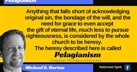 Reformed Spirit: The heresy of Pelagianism.