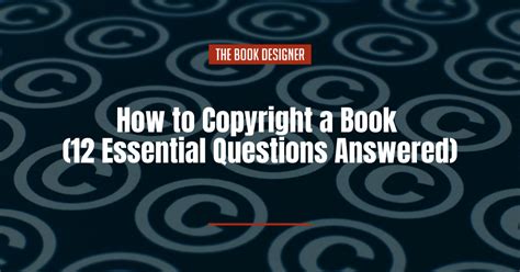 How to Copyright a Book (12 Essential Questions Answered)