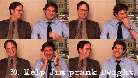 Help Jim prank Dwight. I love Dwight, but this would be so much fun ...