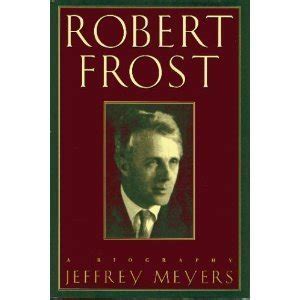 Robert Frost: A Biography: Jeffrey Meyers: 9780395728093: Amazon.com: Books