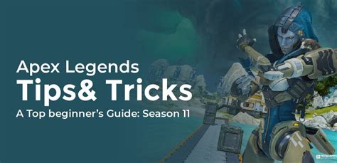 Apex Legends Tips& Tricks – A Top beginner’s Guide: Season 11