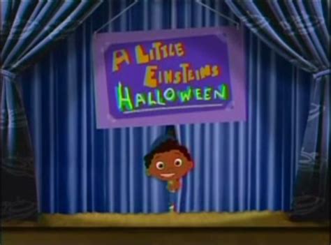 A Little Einsteins Halloween is the 11th episode of Season 1 of the ...