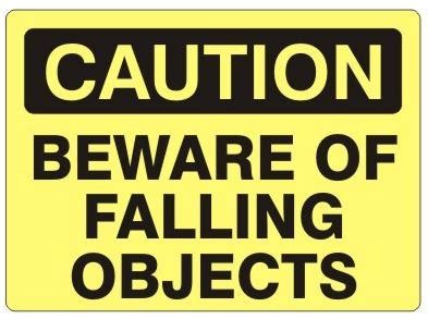 CAUTION BEWARE OF FALLING OBJECTS, Sign