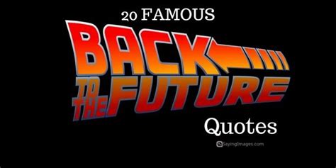 20 Famous Back To The Future Quotes | Back to the future, Future quotes ...