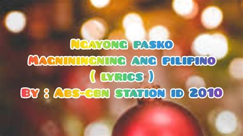 NGAYONG PASKO MAGNININGNING ANG PILIPINO ( LYRICS )- ABS CBN STATION ID ...