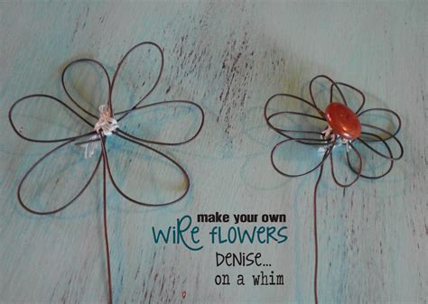 denise...on a whim: Make Your Own Wire Flowers