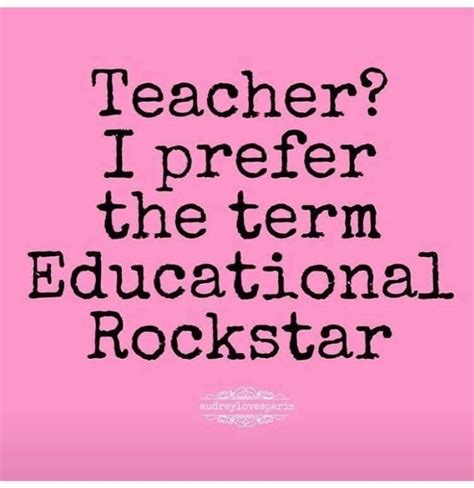 Teacher? I Prefer the Term Educational Rockstar