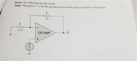 Solved Given: The following op amp circuit:Find: The gain in | Chegg.com