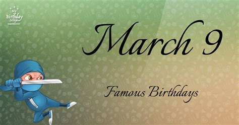 March 9 Famous Birthdays You Wish You Had Known #8