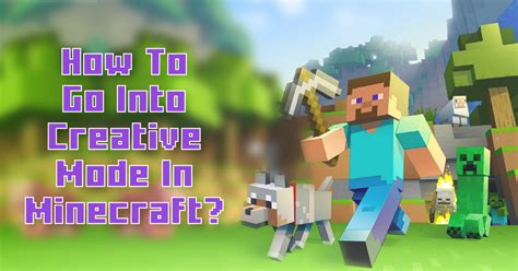 How To Go Into Creative Mode In Minecraft And Play?