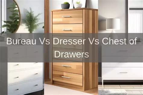 Bureau Vs Dresser Vs Chest of Drawers | The Actual Differences