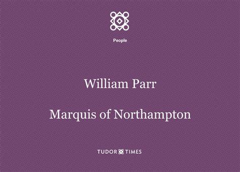 William Parr, Marquis of Northampton: Family Tree – Tudor Times