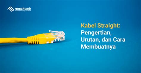 Kabel Straight: Pengertian, Urutan, dan Cara Membuatnya