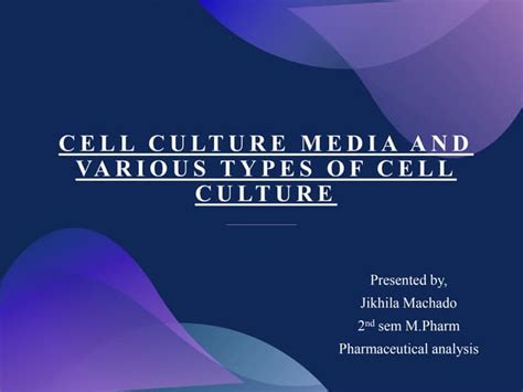 Cell culture media and various types of cell.pptx