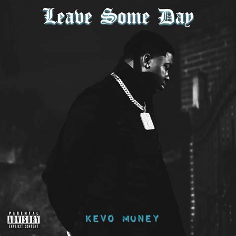 Kevo Muney – Leave Some Day Lyrics | Genius Lyrics