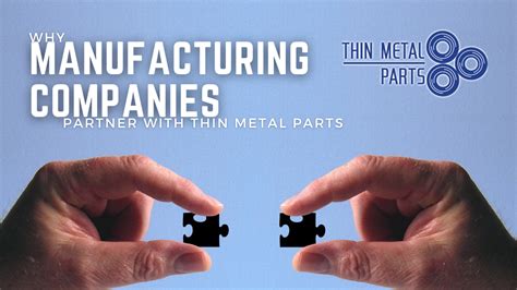 Why Manufacturing Companies Partner With Thin Metal Parts - Thin Metal ...