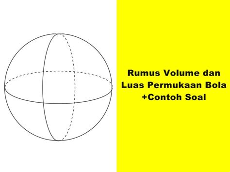 Rumus Bola Luas Permukaan Dan Volume Beserta Contoh Soal Rpp Co Id - Riset