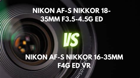 Nikon 16-35mm f/4 vs. Nikon 18-35mm f/3.5-4.5: The Ultimate Wide-Angle ...