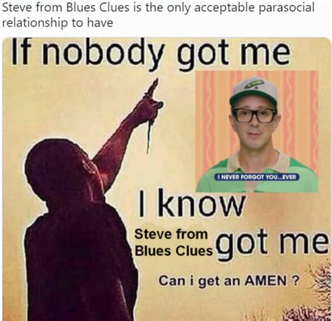 Steve Got Me | Blue's Clues Steve Video | Know Your Meme