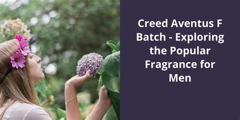 Creed Aventus F Batch: Exploring the Popular Fragrance for Men