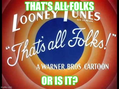 Looney Tunes, That's All Folks Memes - Imgflip