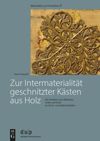 book: Zur Intermaterialität geschnitzter Kästen aus Holz