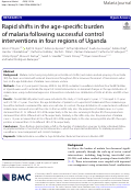 Cover page: Rapid shifts in the age-specific burden of malaria following successful control interventions in four regions of Uganda