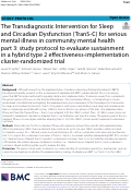 Cover page: The Transdiagnostic Intervention for Sleep and Circadian Dysfunction (TranS-C) for serious mental illness in community mental health part 3: study protocol to evaluate sustainment in a hybrid type 2 effectiveness-implementation cluster-randomized trial.