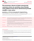 Cover page: Percutaneous closure of giant aneurysmal coronary artery-to-coronary sinus fistulae with guidance from three-dimensional printed models: a case series.