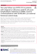 Cover page: Two-year follow-up of KTE-X19 in patients with relapsed or refractory adult B-cell acute lymphoblastic leukemia in ZUMA-3 and its contextualization with SCHOLAR-3, an external historical control study