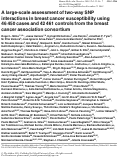 Cover page: A large-scale assessment of two-way SNP interactions in breast cancer susceptibility using 46,450 cases and 42,461 controls from the breast cancer association consortium.