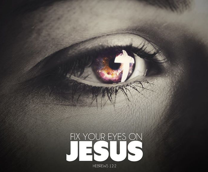 Fix your eyes on Jesus