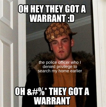 oh-hey-they-got-a-warrant-d-oh-they-got-a-warrant-the-police-officer-who-i-denie