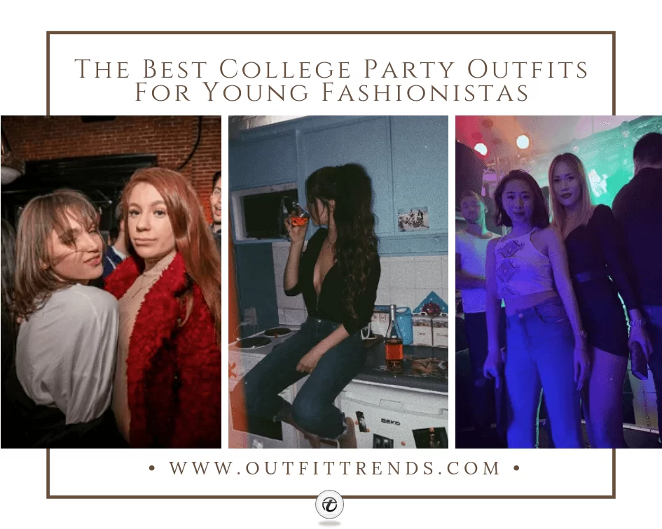 What To Wear To College Party ? 25 Outfit Ideas