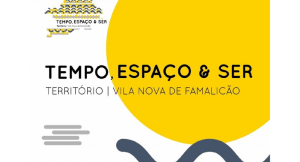 Exposição "Tempo, Espaço & Ser - Território V.N. Famalicão