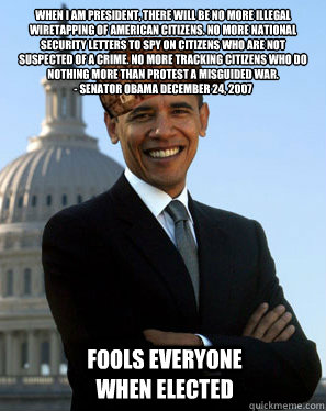 When I am president, there will be no more illegal wiretapping of American citizens. No more national security letters to spy on citizens who are not suspected of a crime. No more tracking citizens who do nothing more than protest a misguided war.
- Senat  