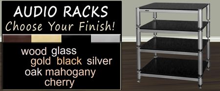 Audio Racks: Choose Your Finish!