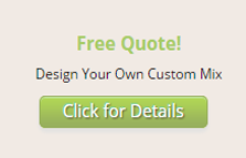 Free Quote! Design Your Own Custom Mix