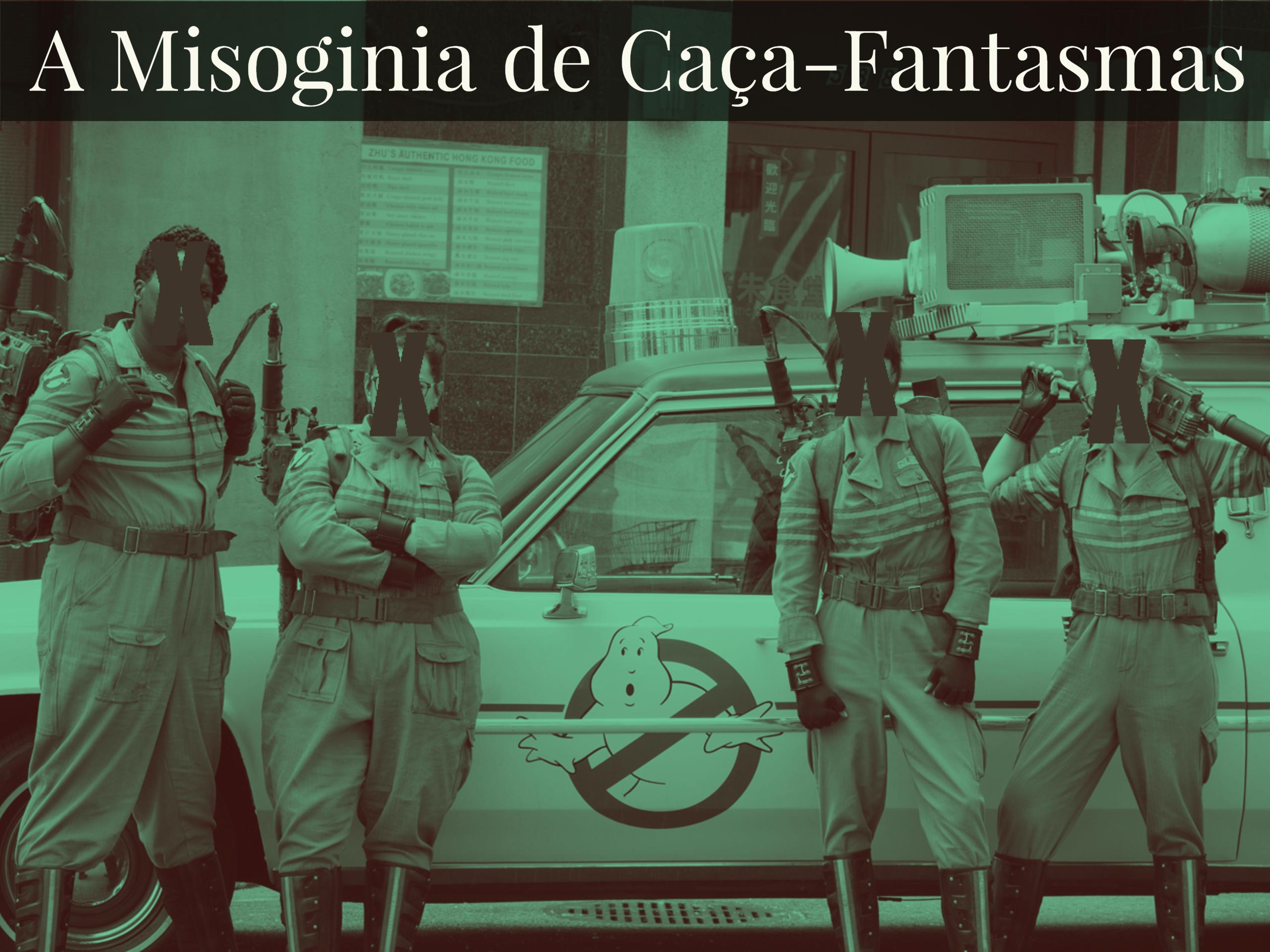 A Misoginia de Caça Fantasmas