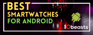 Best Smartwatches for Android Phones