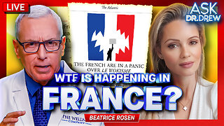 France: Woke Politics Pioneers Now REJECT Le Wokisme... WTF Changed? w/ Beatrice Rosen (The Dark Knight) – Ask Dr. Drew