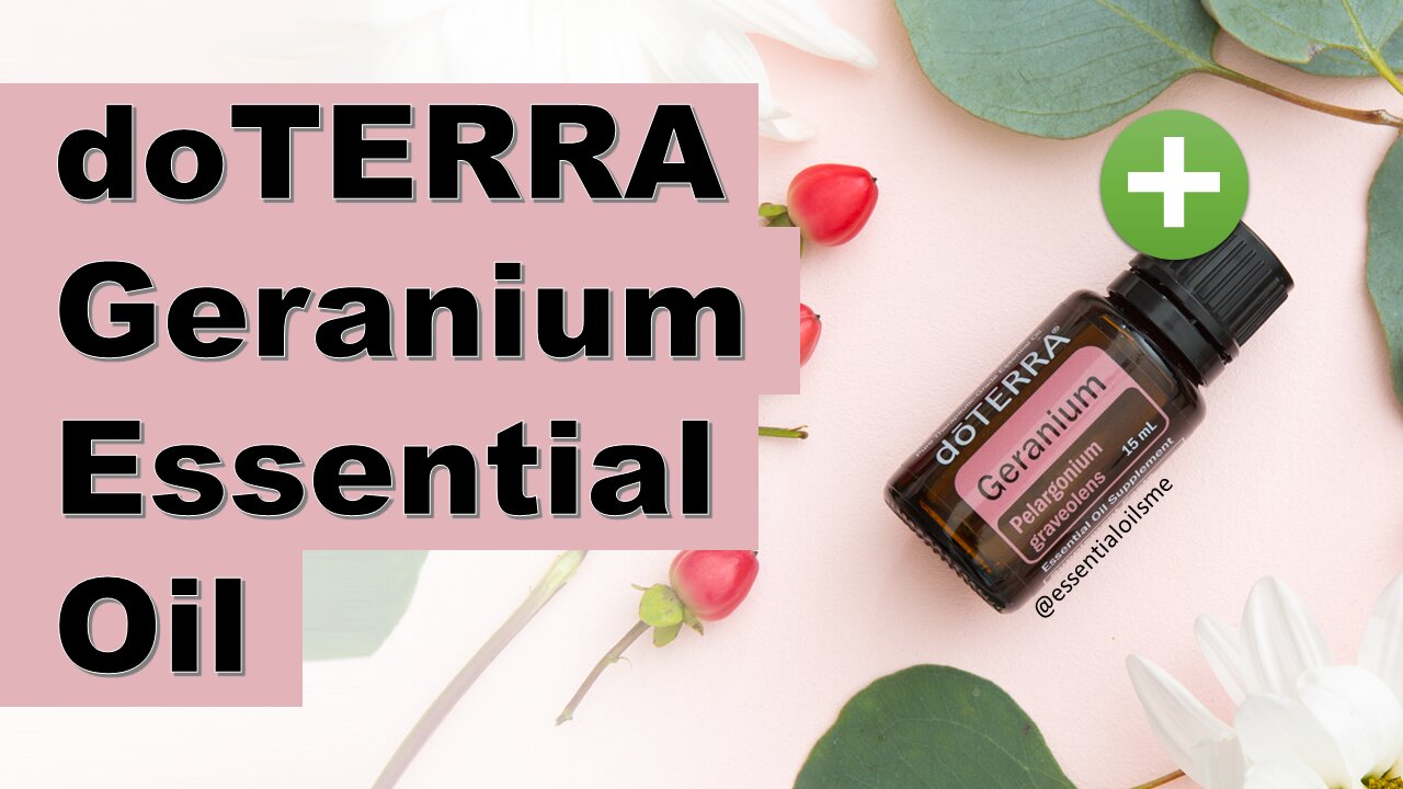 doTERRA Geranium Essential Oil Benefits and Uses