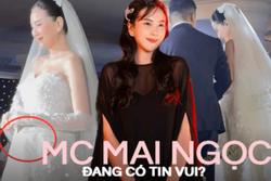 HOT: MC Mai Ngọc đang mang thai con đầu lòng?