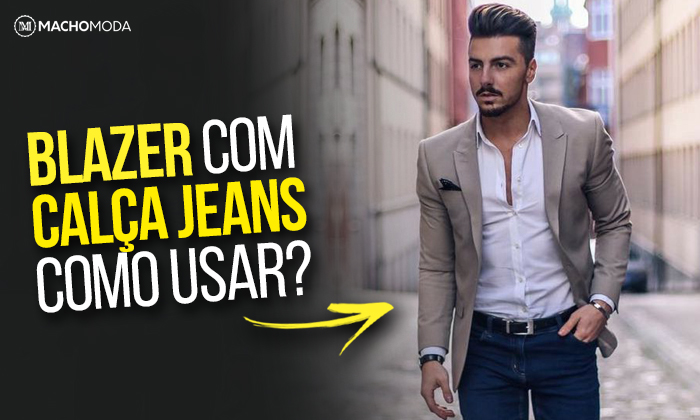 Macho Moda - Blog de Moda Masculina: BLAZER com CALÇA JEANS, Como Usar?  Fotos e Inspirações pro dia a dia