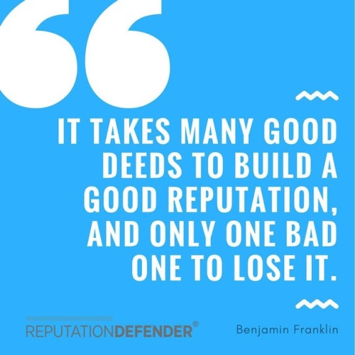 “It takes many good deeds to build a good reputation, and only one bad one to lose it.” - Benjamin Franklin #WednesdayWisdom #OnlineReputation #PersonalBranding