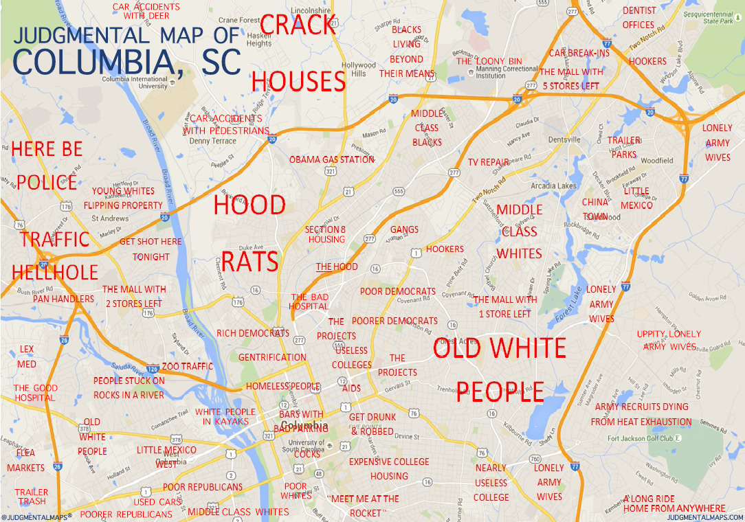 Columbia, SC
by Anonymous
Copr. 2015 Judgmental Maps. All Rights Reserved.