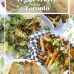 Vegan Travel: 6 of The Best Vegan Restaurants in Toronto