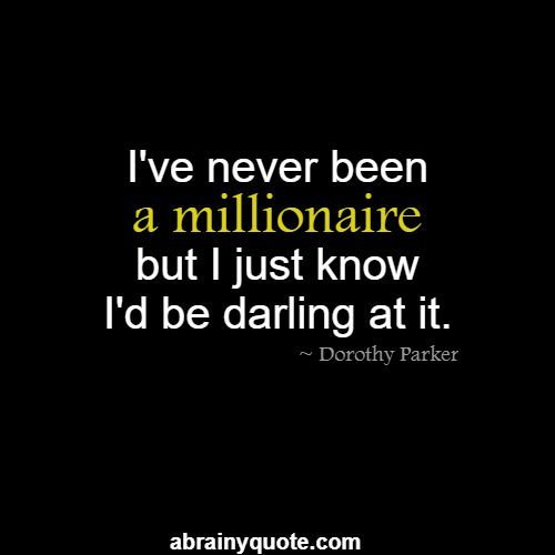 Dorothy Parker Quotes on Being a Millionaire.