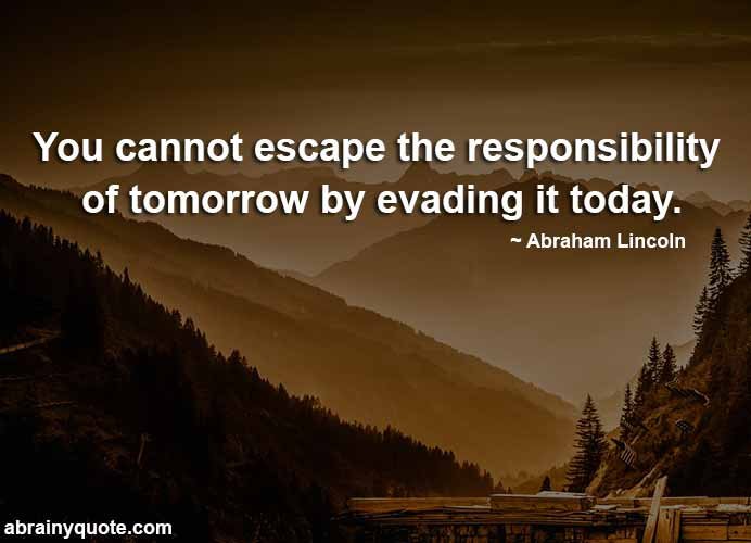 Abraham Lincoln Quotes on Escaping Responsibility